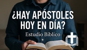 ¿Hay apóstoles hoy en día?