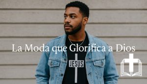 La Moda que Glorifica a Dios